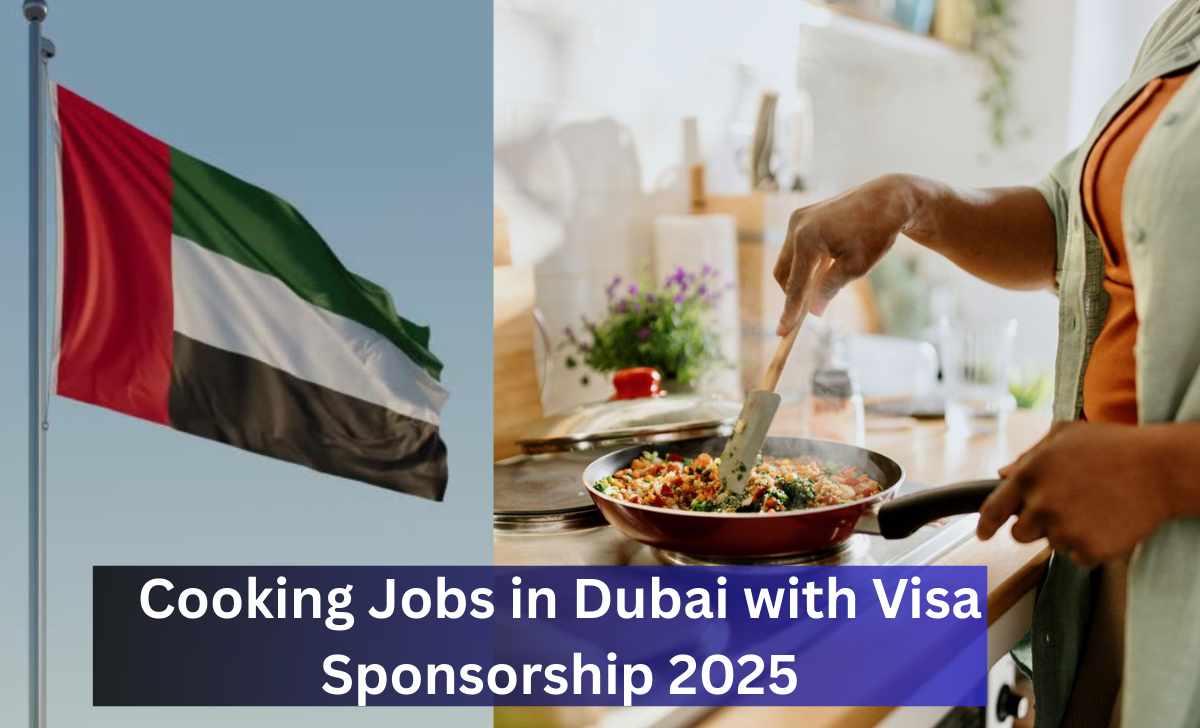Cooking Jobs in Dubai with Visa Sponsorship 2025