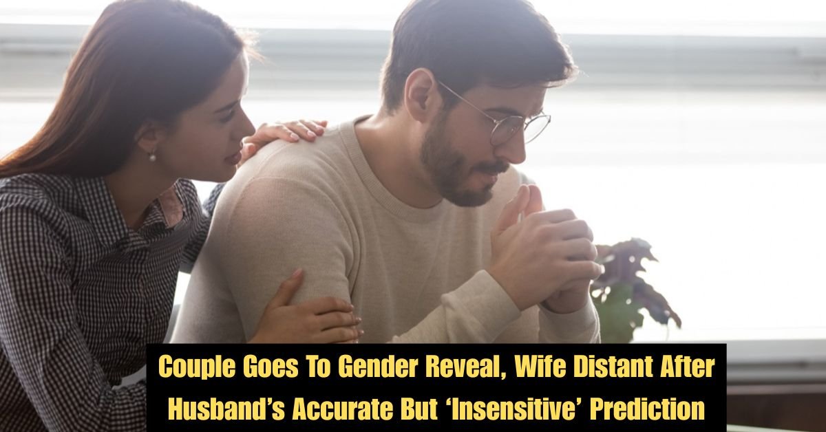 Couple Goes To Gender Reveal, Wife Distant After Husband’s Accurate But ‘Insensitive’ Prediction 2 Couple Goes To Gender Reveal Wife Distant After Husbands Accurate But ‘Insensitive Prediction 2