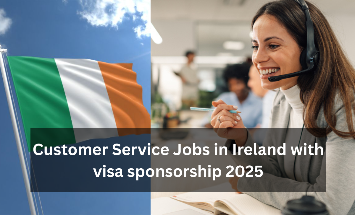 Customer Service Jobs in Ireland with visa sponsorship 2025