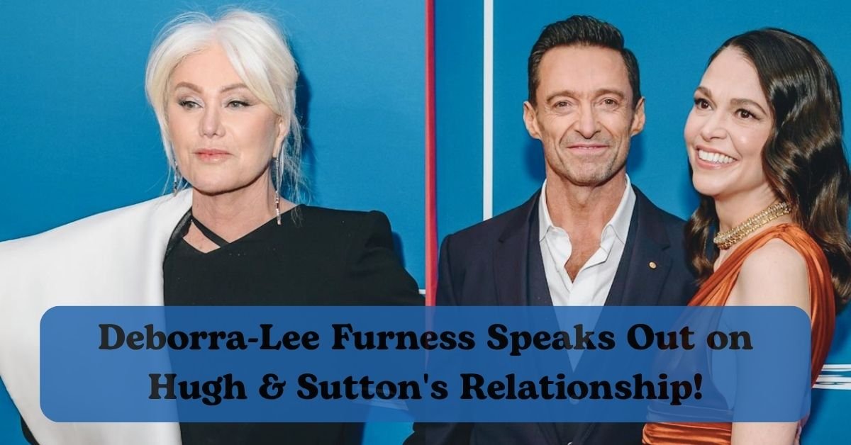 Deborra-Lee Furness reacts to Hugh Jackman and Sutton Foster moving in together.