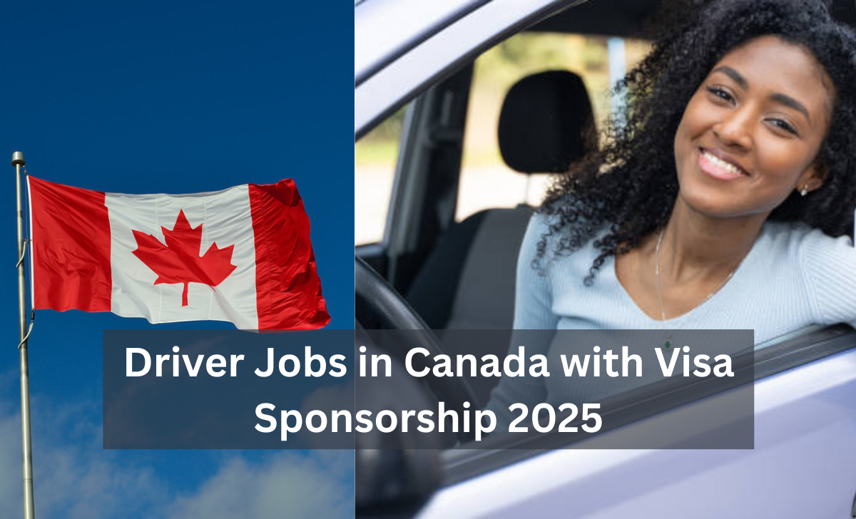 Driver Jobs in Canada with Visa Sponsorship 2025