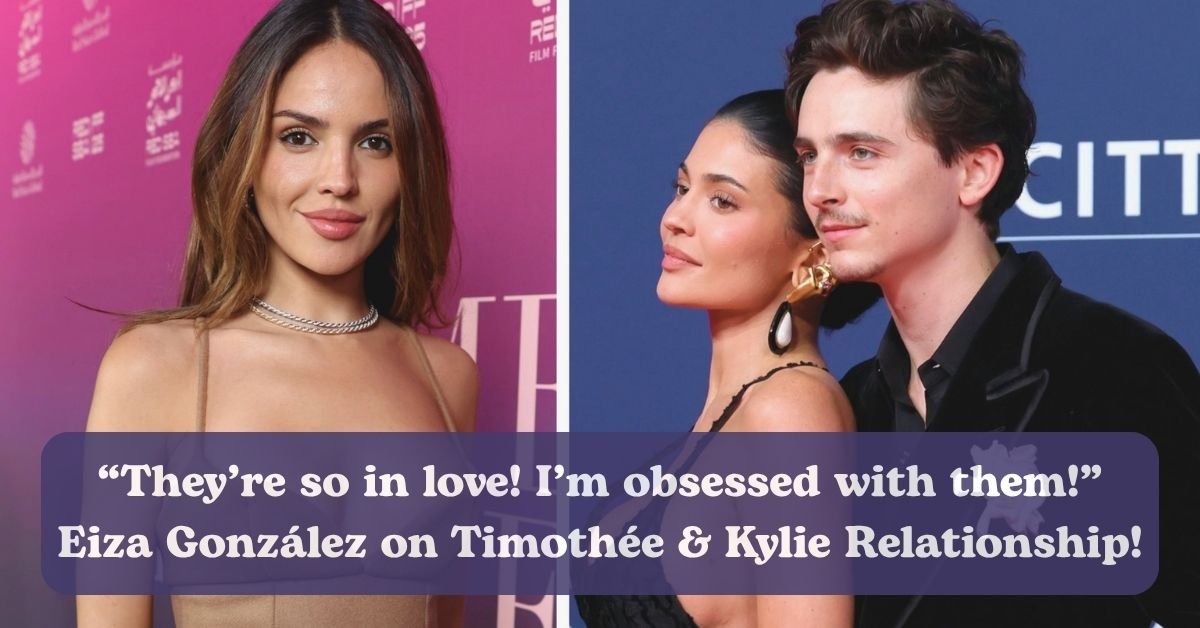 Eiza González supports ex Timothée Chalamet and Kylie Jenner’s romance.