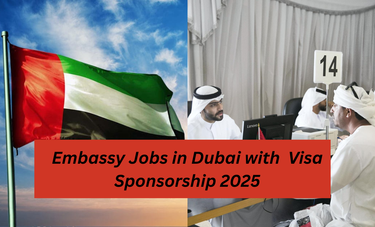Embassy Jobs in Dubai with Visa Sponsorship 2025