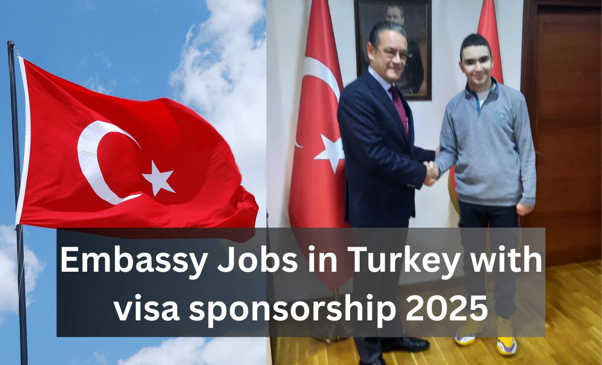 Embassy Jobs in Turkey with visa sponsorship 2025