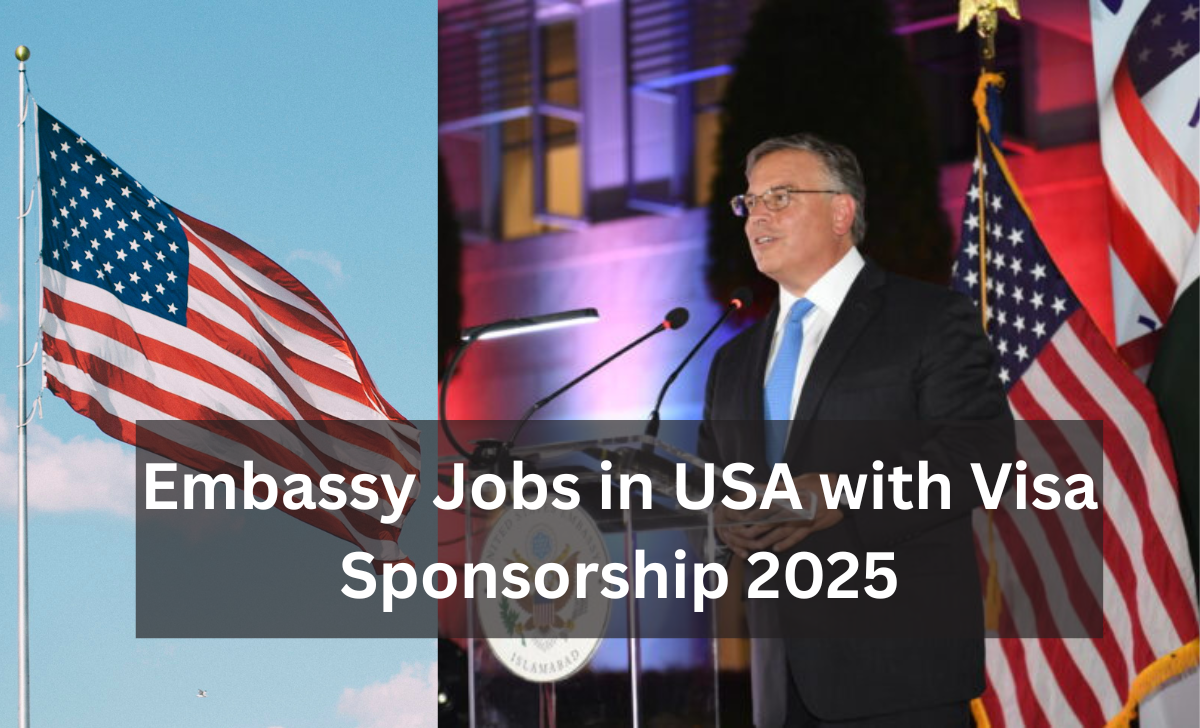 Embassy Jobs in USA with Visa Sponsorship 2025