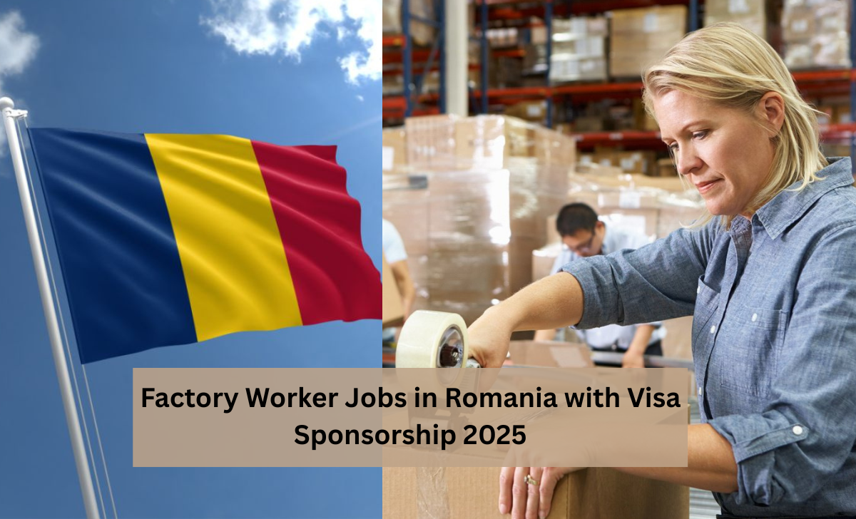 Factory Worker Jobs in Romania with Visa Sponsorship 2025