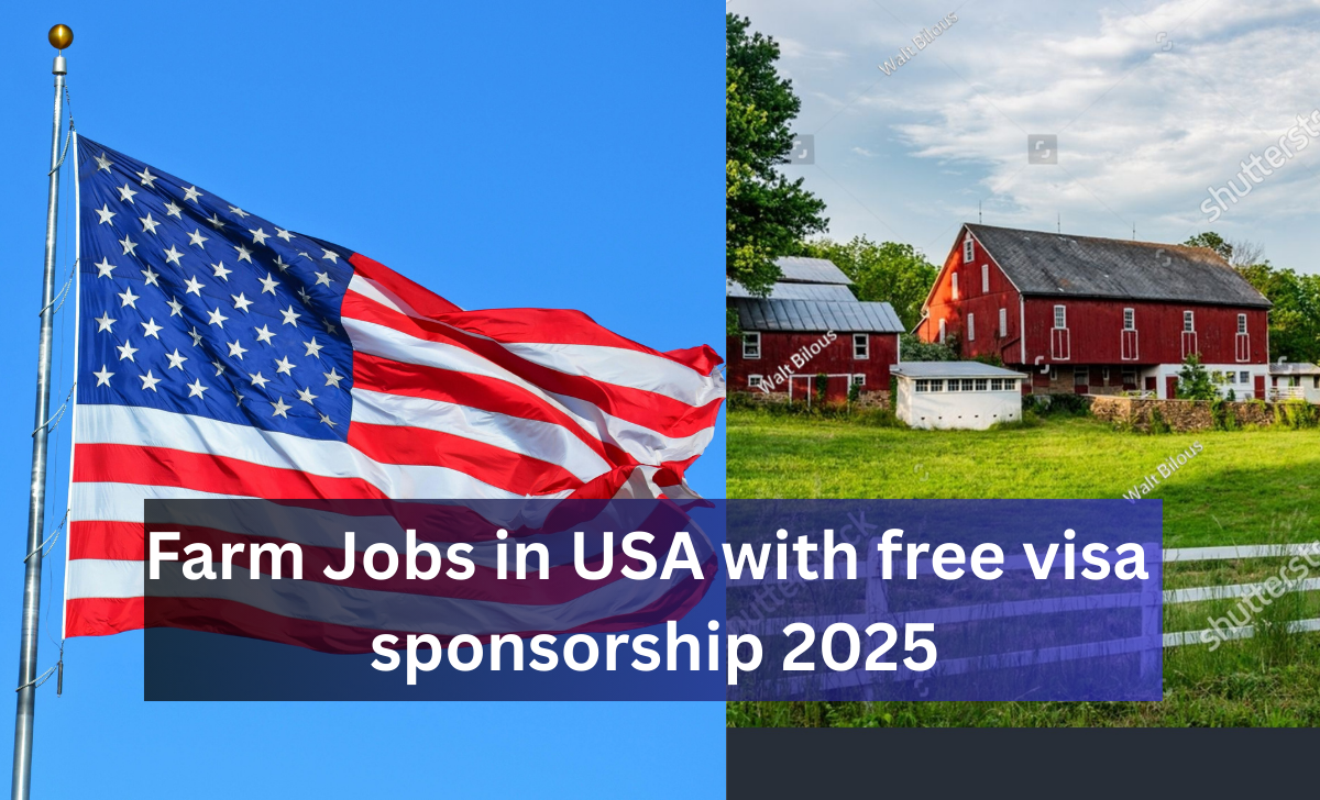 Farm Jobs in USA with free visa sponsorship 2025
