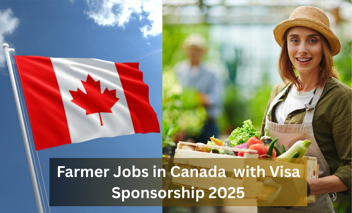 Farmer Jobs in Canada with Visa Sponsorship 2025