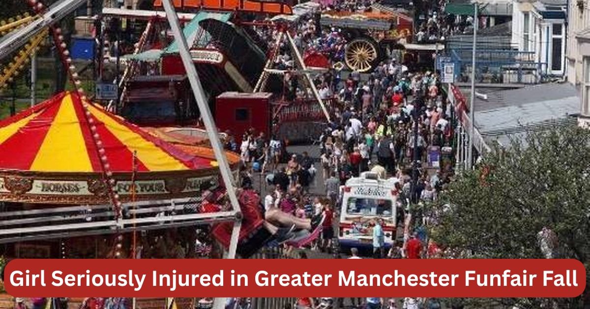 Breaking News: Young Girl Seriously Injured After Carriage Fall at Greater Manchester Funfair 2 Girl Seriously Injured in Greater Manchester Funfair Fall 1