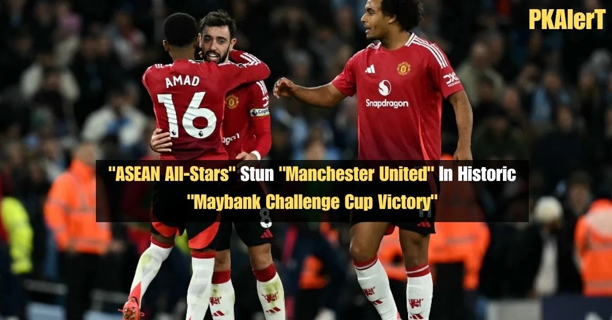"ASEAN All-Stars" Stun "Manchester United" In Historic "Maybank Challenge Cup Victory" 2 "ASEAN All-Stars" Stun "Manchester United" In Historic "Maybank Challenge Cup Victory"