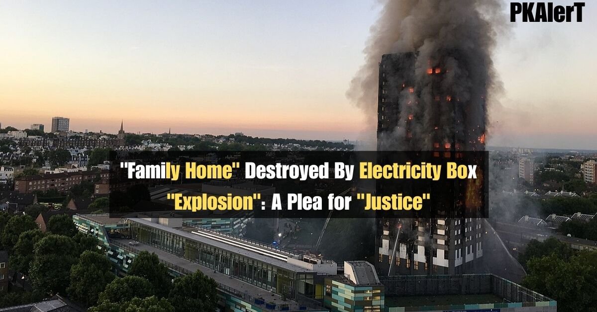 "Family Home" Destroyed By Electricity Box "Explosion": A Plea for "Justice" 2 "Family Home" Destroyed By Electricity Box "Explosion": A Plea for "Justice"