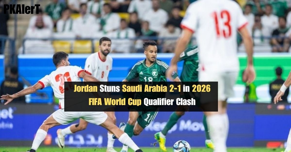 Jordan Stuns Saudi Arabia 2-1 in 2026 FIFA World Cup Qualifier Clash 2 Jordan Stuns Saudi Arabia 2-1 in 2026 FIFA World Cup Qualifier Clash