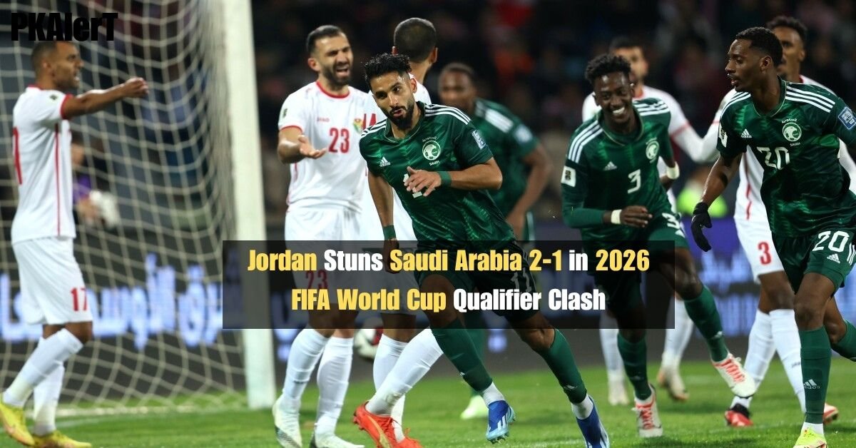 Jordan Stuns Saudi Arabia 2-1 in 2026 FIFA World Cup Qualifier Clash