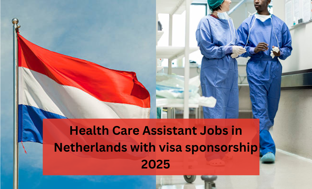 Health Care Assistant Jobs in Netherlands with visa sponsorship 2025 2
