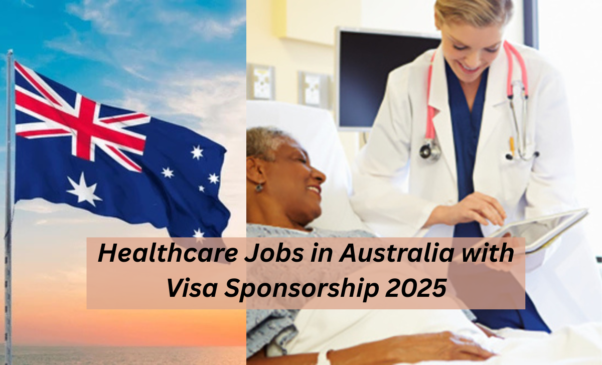 Healthcare Jobs in Australia with Visa Sponsorship 2025
