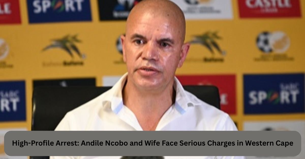 High-Profile Arrest: Andile Ncobo and Wife Face Serious Charges in Western Cape 2 High Profile Arrest Andile Ncobo and Wife Face Serious Charges in Western Cape 1