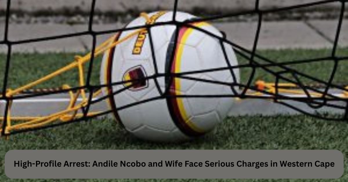 High Profile Arrest Andile Ncobo and Wife Face Serious Charges in Western Cape
