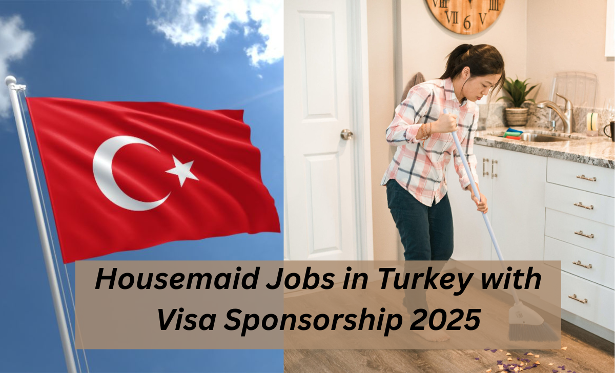 Housemaid Jobs in Turkey with Visa Sponsorship 2025