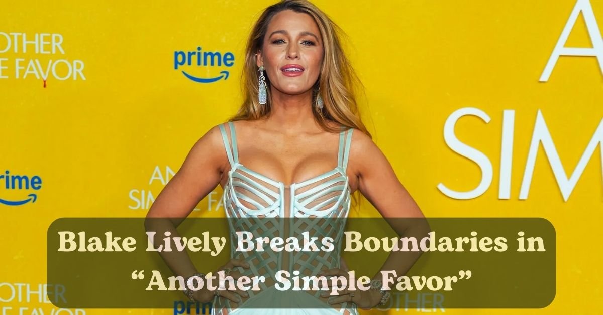 Blake Lively stuns in Another Simple Favor sequel.