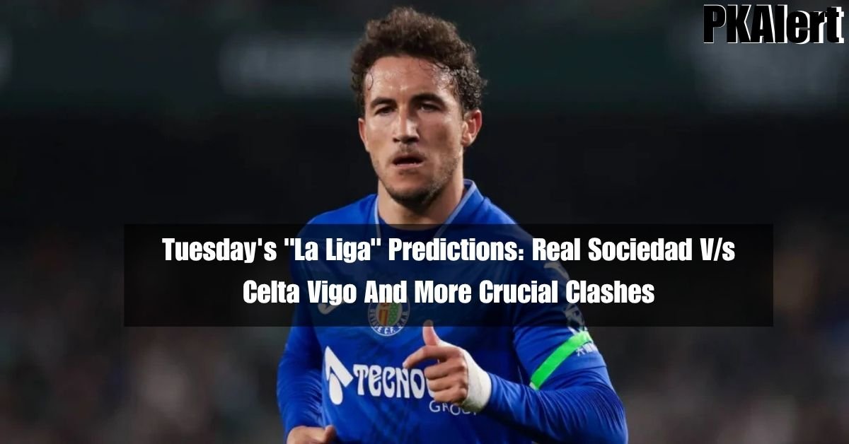 Tuesday's "La Liga" Predictions: Real Sociedad V/s Celta Vigo And More Crucial Clashes 2 Tuesday's "La Liga" Predictions: Real Sociedad V/s Celta Vigo And More Crucial Clashes