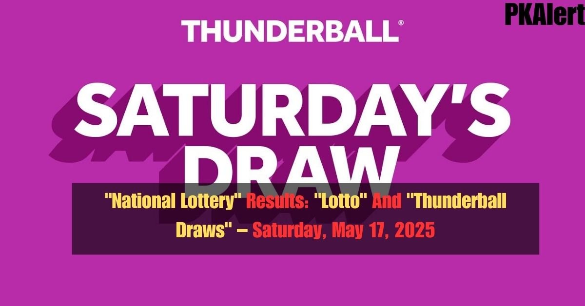 "National Lottery" Results: "Lotto" And "Thunderball Draws" – Saturday, May 17, 2025 2 "National Lottery" Results: "Lotto" And "Thunderball Draws" – Saturday, May 17, 2025