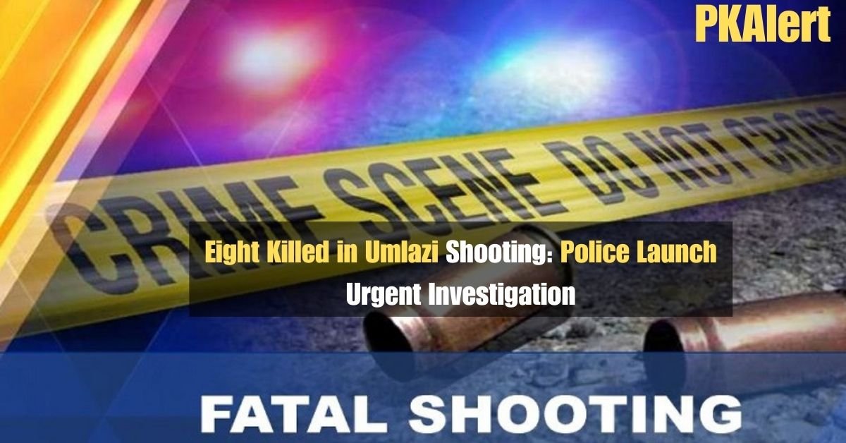 Eight Killed in Umlazi Shooting: Police Launch Urgent Investigation