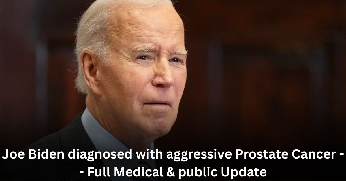 Joe Biden Diagnosed with aggressive Prostate Cancer : What We Know So Far 2 Joe Biden diagnosed with aggressive Prostate Cancer Full Medical public Update 1