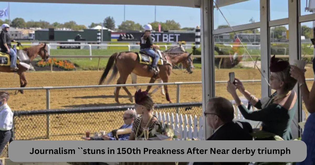 Journalism ``stuns in 150th Preakness After Near derby triumph 2 Journalism stuns in 150th Preakness After Near derby triumph