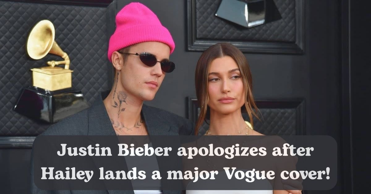 Justin Bieber apologizes to Hailey for saying she'd never be on Vogue.
