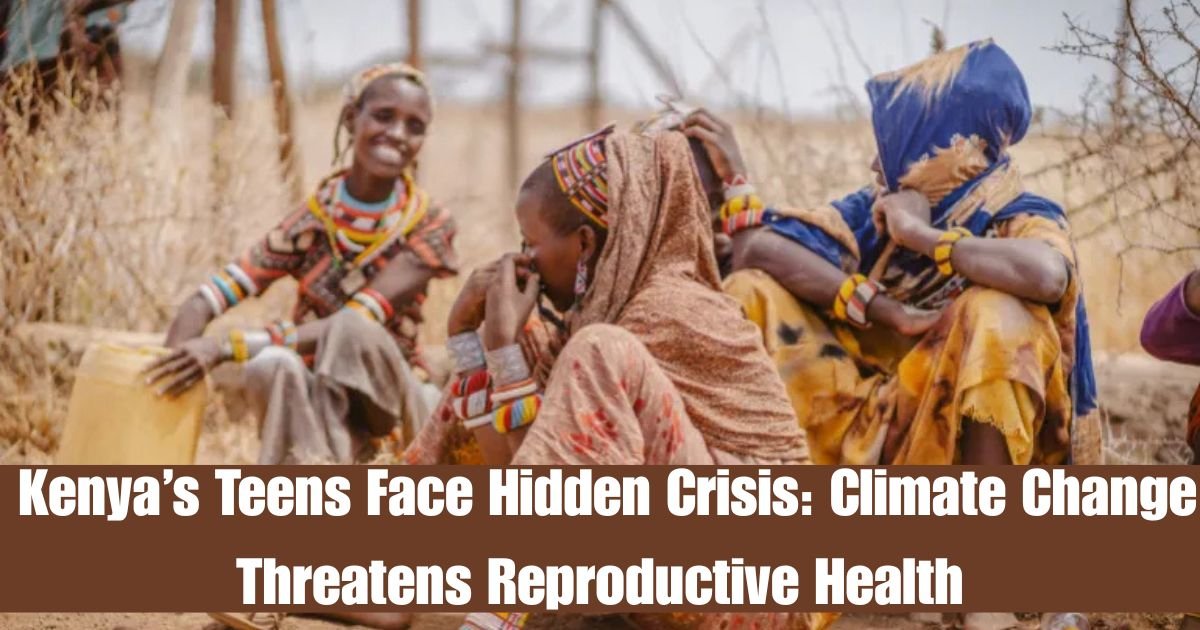 🇰🇪 Kenya’s Teens Face Hidden Crisis: Climate Change Threatens Reproductive Health
