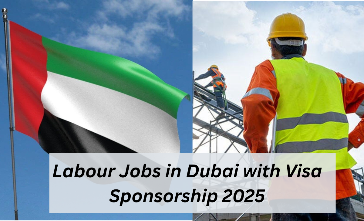 Labour Jobs in Dubai with Visa Sponsorship 2025