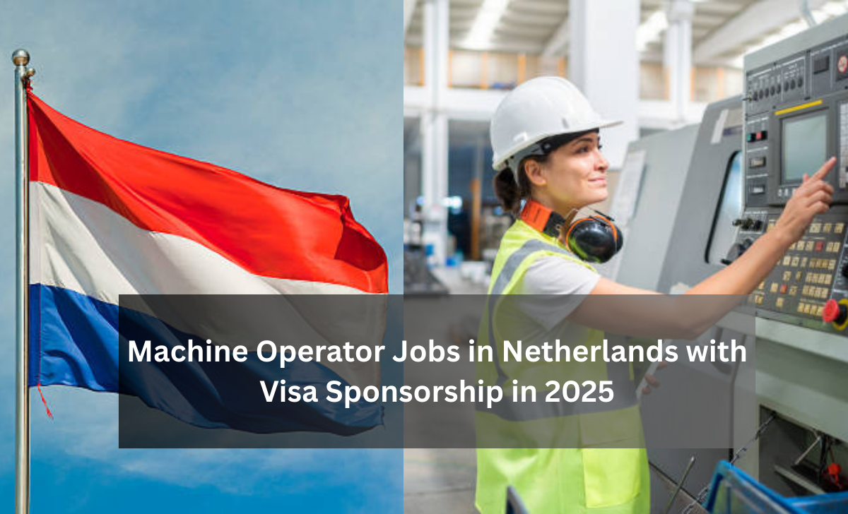 Machine Operator Jobs in Netherlands with Visa Sponsorship in 2025