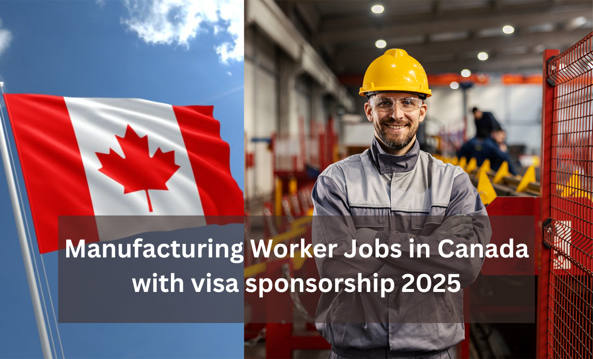 Manufacturing Worker Jobs in Canada with visa sponsorship 2025