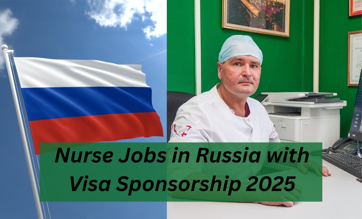 Nurse Jobs in Russia with Visa Sponsorship 2025