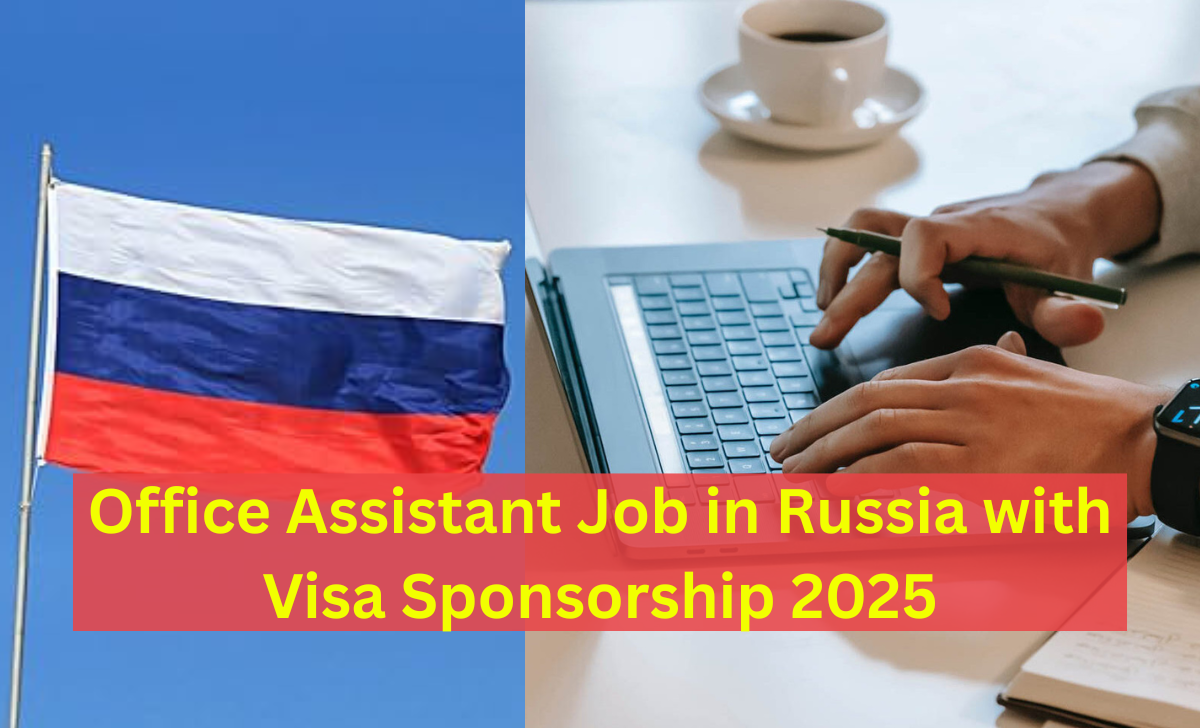 Office Assistant Job in Russia with Visa Sponsorship 2025