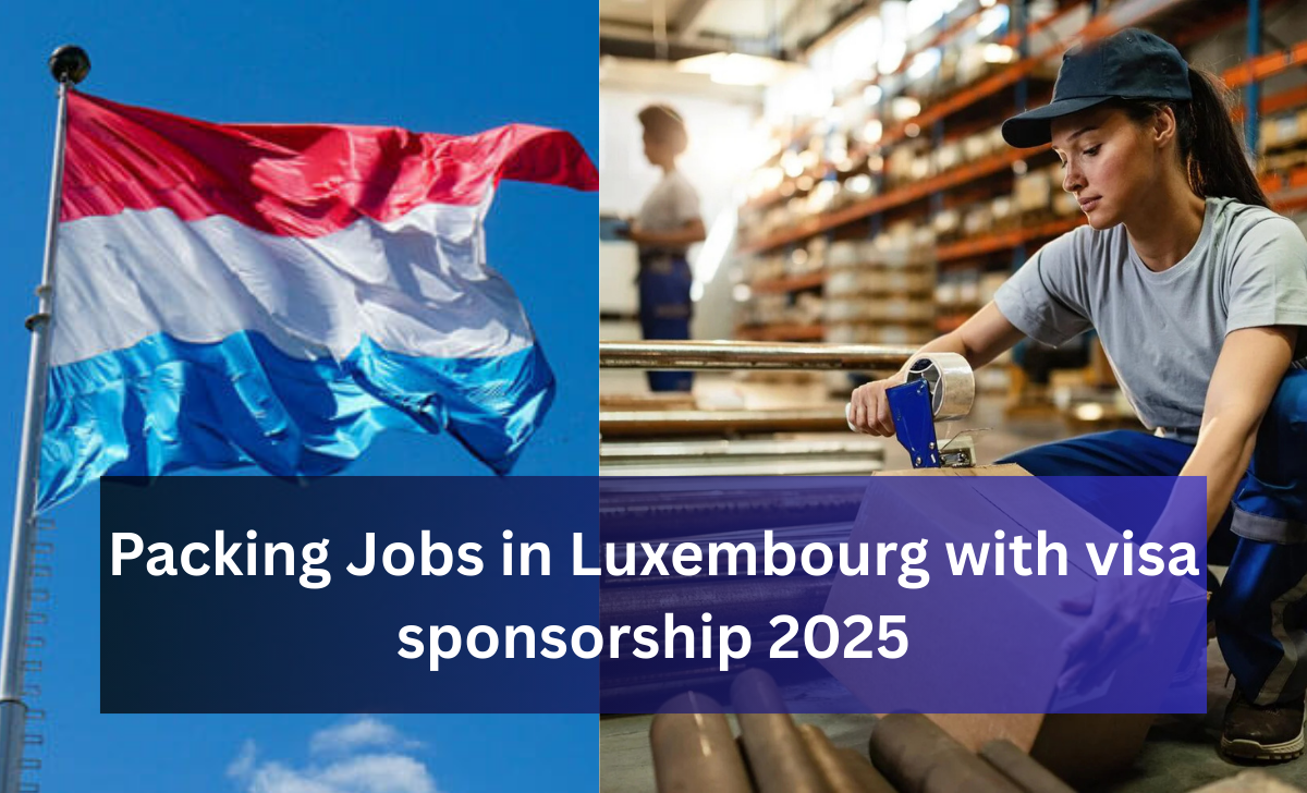 Packing Jobs in Luxembourg with visa sponsorship 2025