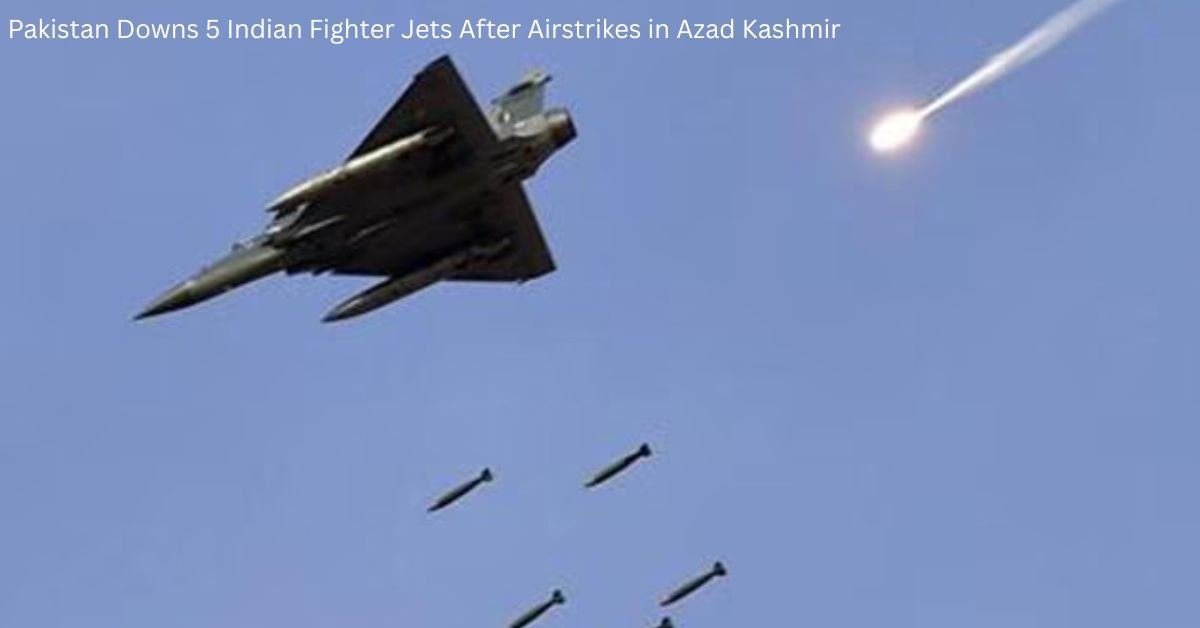 Pakistan Downs 5 Indian Fighter Jets After Airstrikes in Azad Kashmir 1