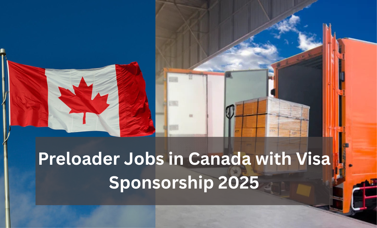 Preloader Jobs in Canada with Visa Sponsorship 2025