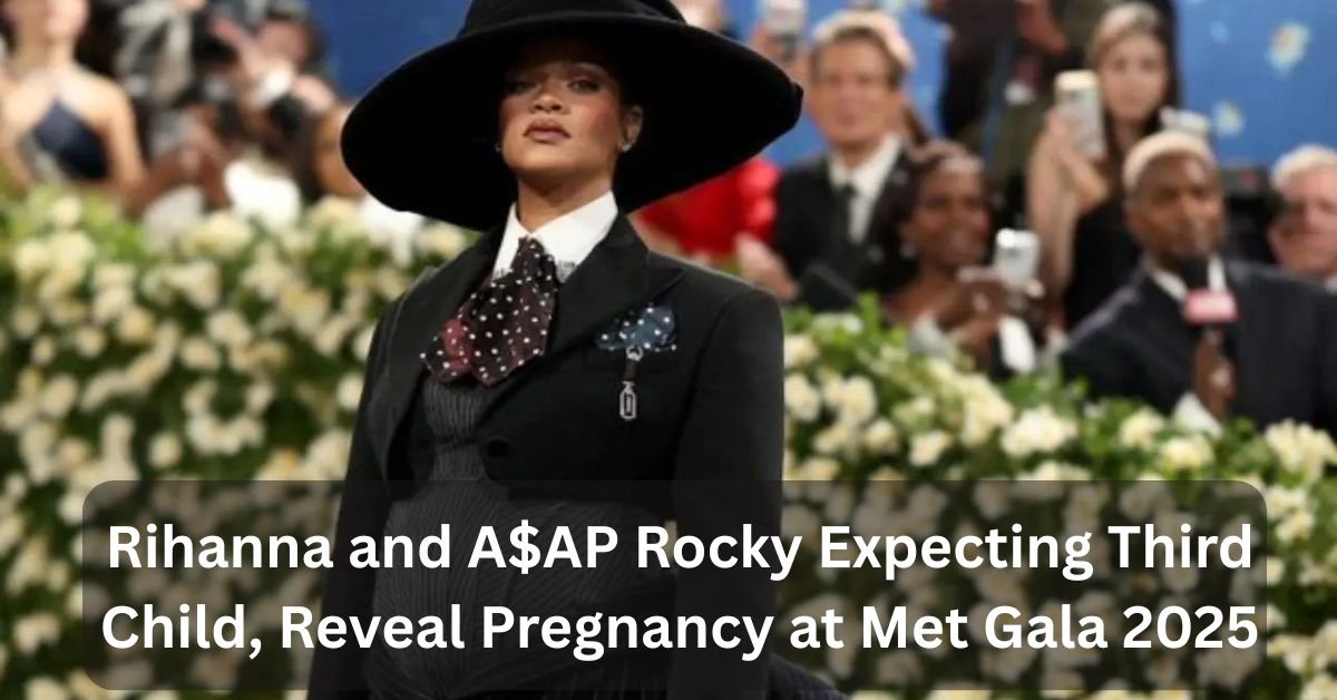 Rihanna and AAP Rocky Expecting Third Child Reveal Pregnancy at Met Gala 2025