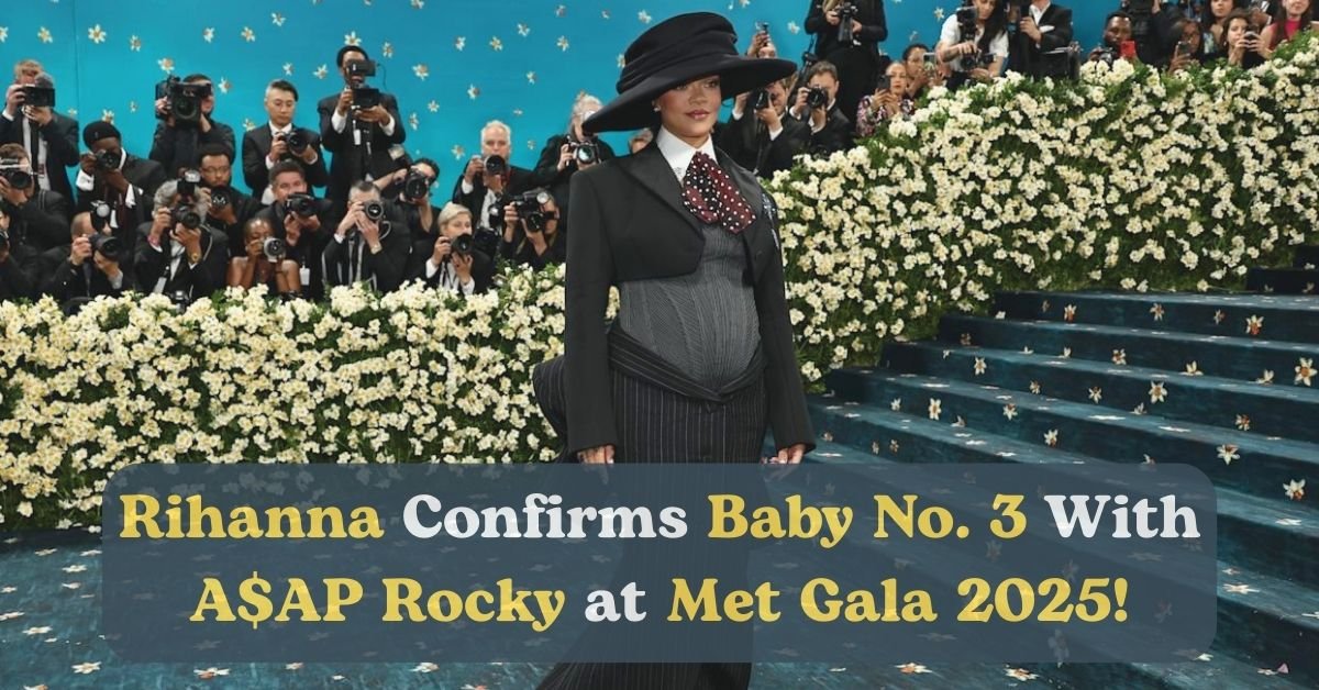 Rihanna reveals third pregnancy with A$AP Rocky at Met Gala 2025.