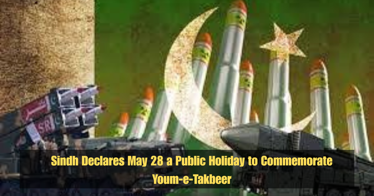 Sindh Declares May 28 a Public Holiday to Commemorate Youm-e-Takbeer 2 Rs100 Prize Bond Draw May 2025 See the Top Winners and Full Results from Sialkots 50th Lucky Draw 1