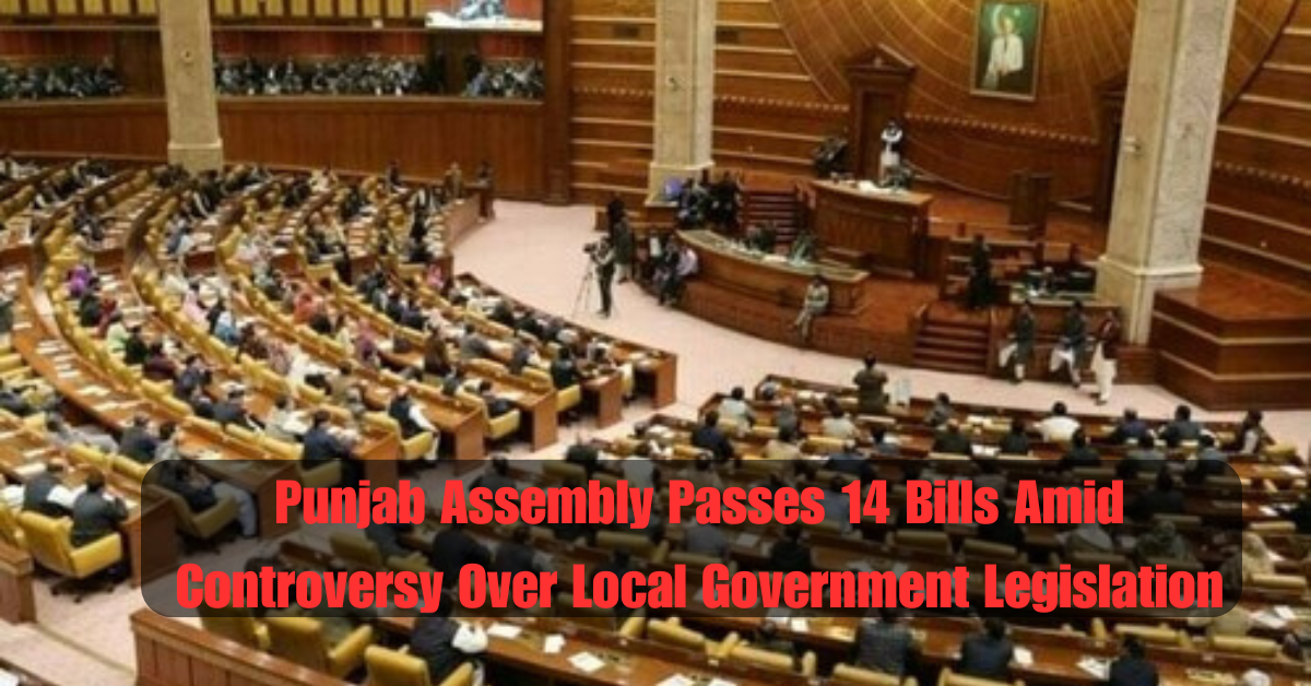 Punjab Assembly Passes 14 Bills Amid Controversy Over Local Government Legislation