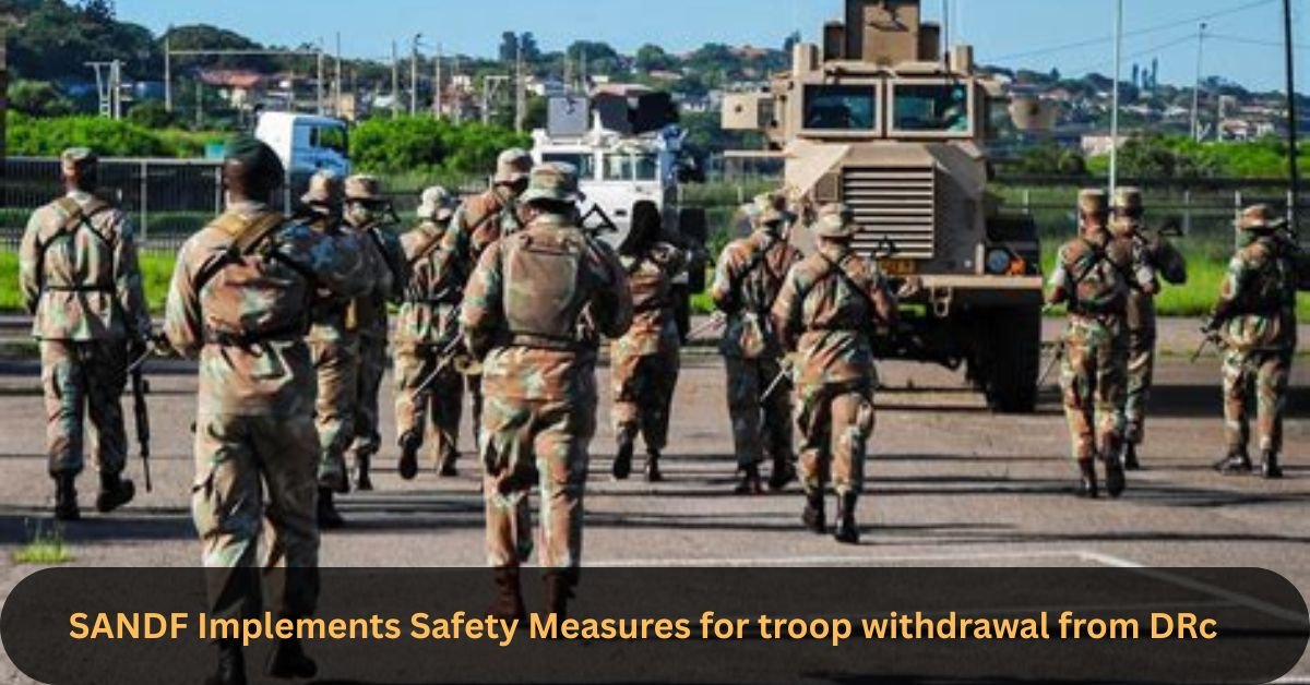 SANDF Implements Safety Measures for troop withdrawal from DRc 2 SANDF Implements Safety Measures for troop withdrawal from DRc