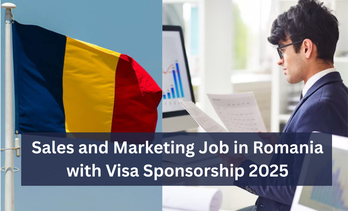 Sales and Marketing Job in Romania with Visa Sponsorship 2025