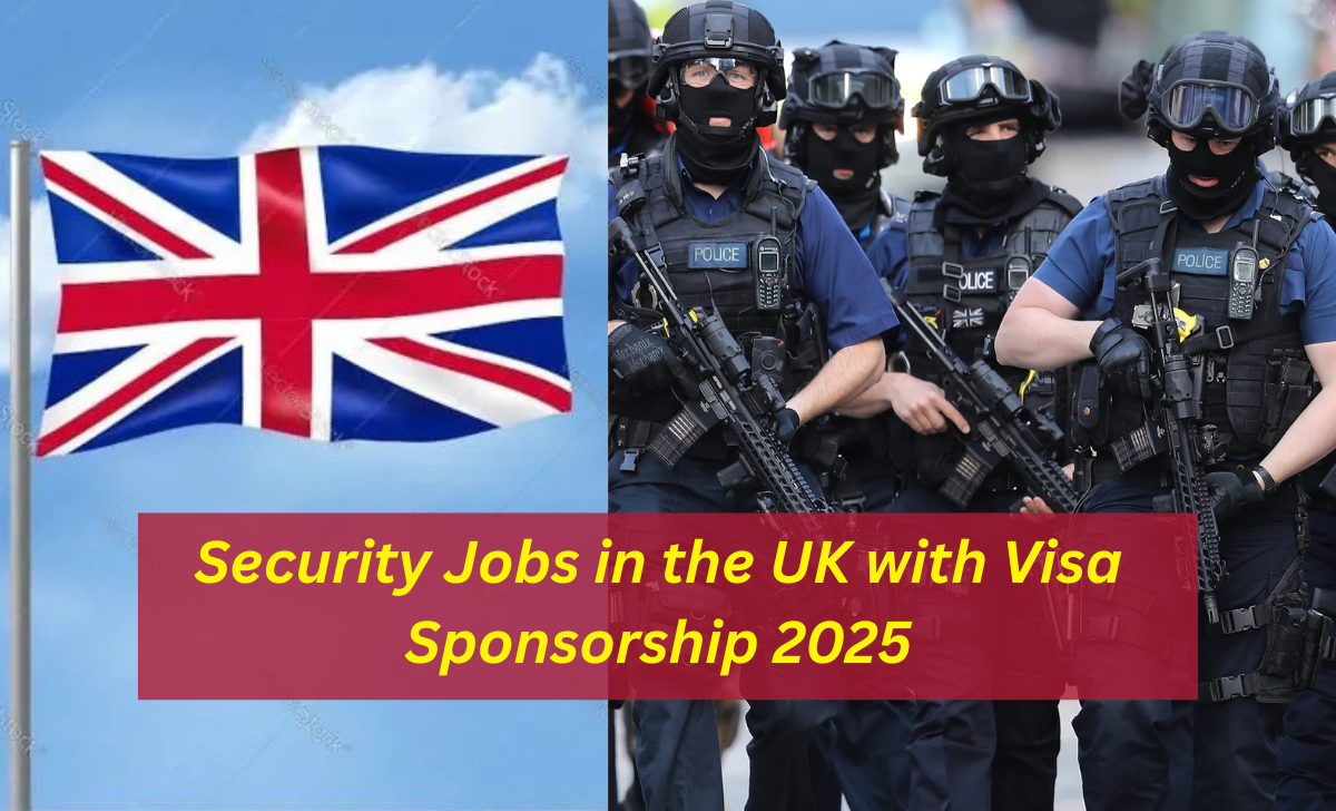 Security Jobs in the UK with Visa Sponsorship 2025