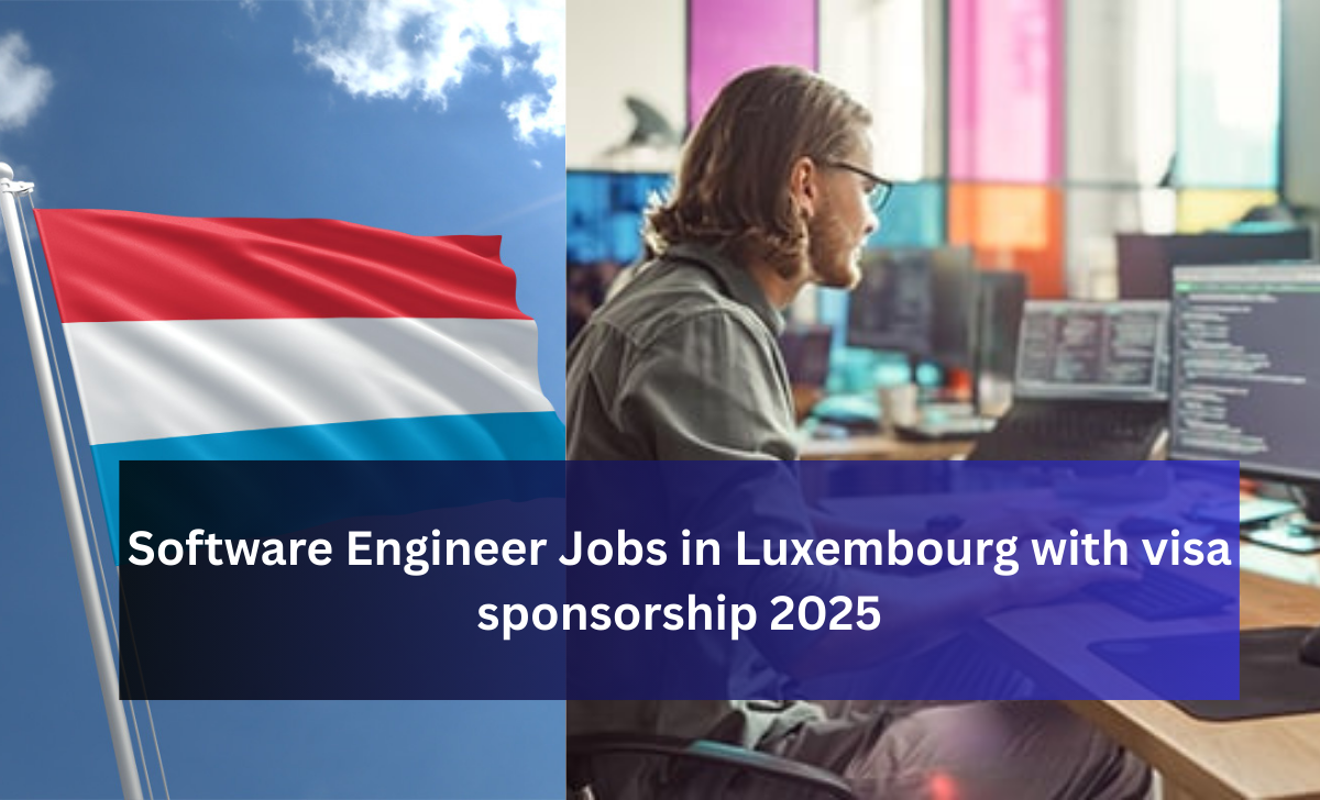 Software Engineer Jobs in Luxembourg with visa sponsorship 2025