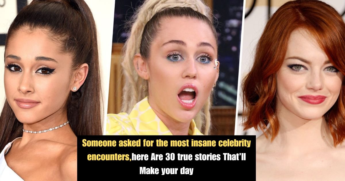 Someone asked for the most insane celebrity encounters,here Are 30 true stories That’ll Make your day 3 Someone asked for the most insane celebrity encountershere Are 30 true stories Thatll Make your day 1