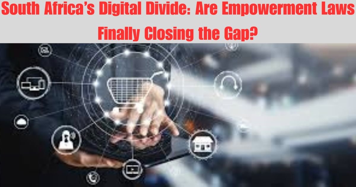 South Africa’s Digital Divide: Are Empowerment Laws Finally Closing the Gap?