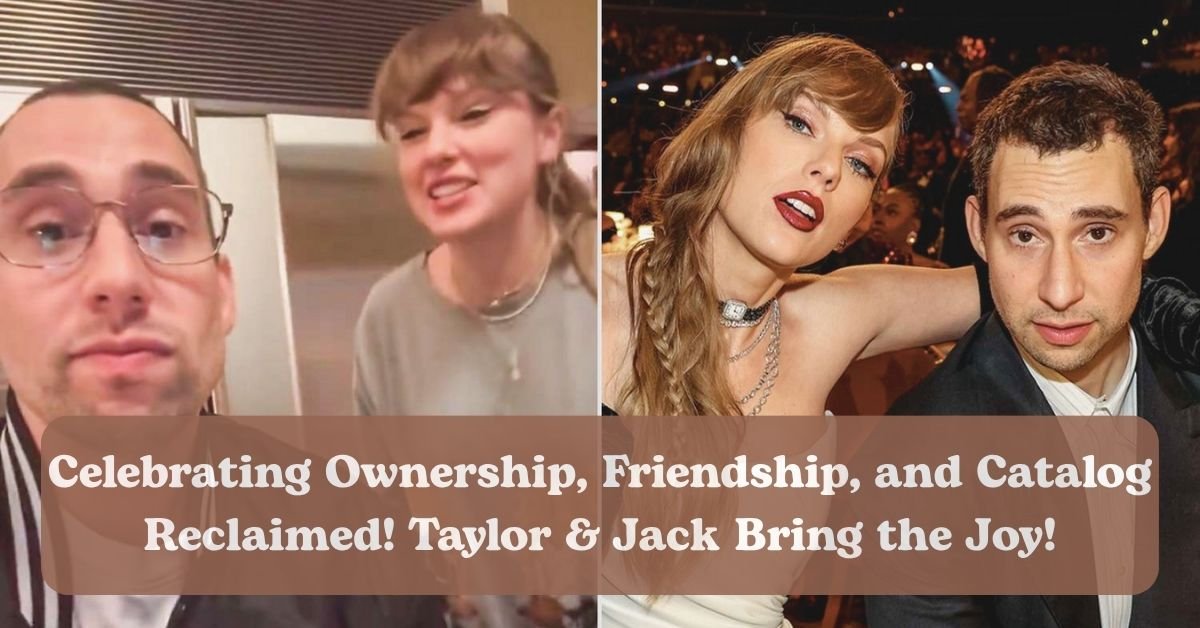 Taylor Swift celebrates reclaiming her music masters with Jack Antonoff.
