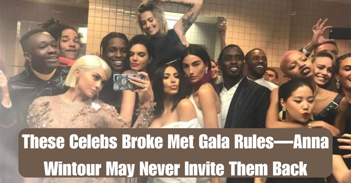 These Celebs Broke Met Gala Rules—Anna Wintour May Never Invite Them Back